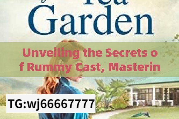 Unveiling the Secrets of Rummy Cast, Mastering Rummy Cast: A Strategic Game Changer