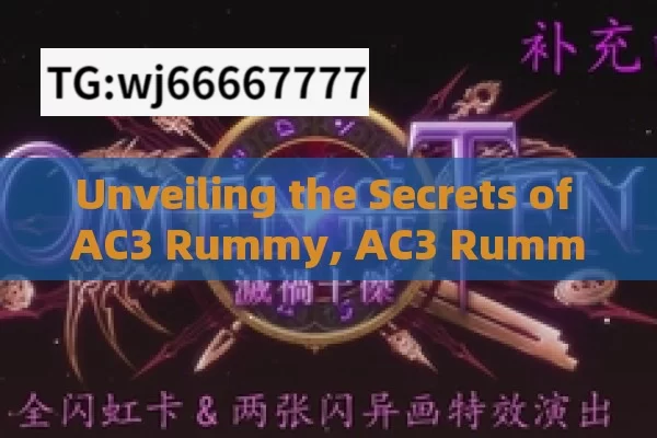 Unveiling the Secrets of AC3 Rummy, AC3 Rummy: The Game-Changer in Card Games