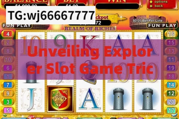 Unveiling Explorer Slot Game Tricks