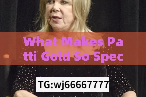 What Makes Patti Gold So Special?