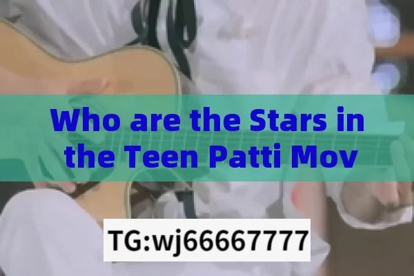 Who are the Stars in the Teen Patti Movie Cast?Unveiling the Teen Patti Movie Cast: A Stellar Lineup