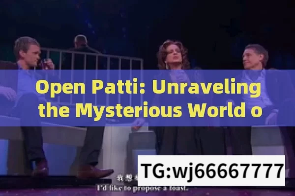 Open Patti: Unraveling the Mysterious World of This Intriguing Concept