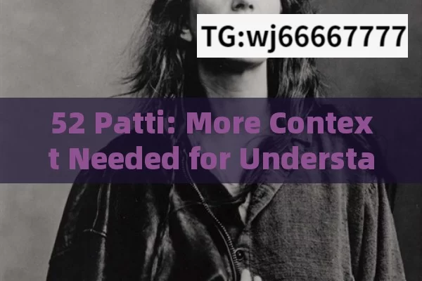 52 Patti: More Context Needed for Understanding