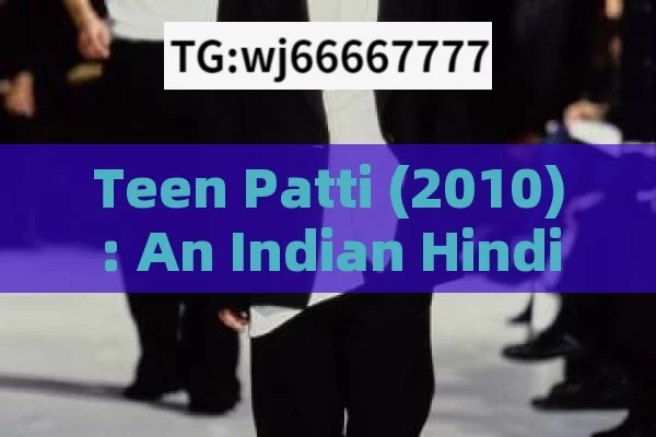 Teen Patti (2010): An Indian Hindi - action thriller and its cast