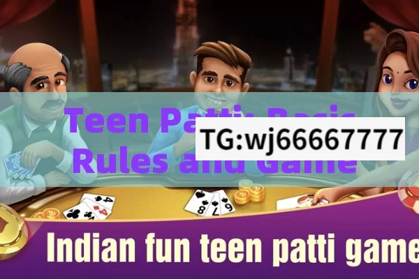 Teen Patti: Basic Rules and Gameplay of Indias Popular Card Game